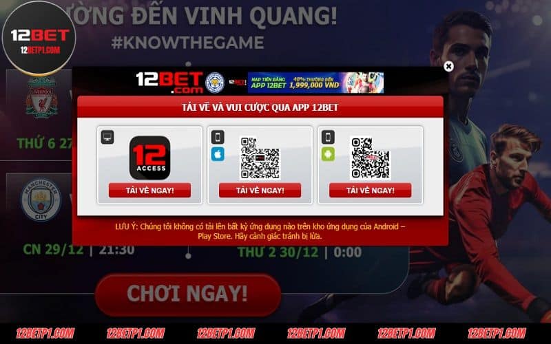 Tại sao nên chọn tải app 12BET về điện thoại